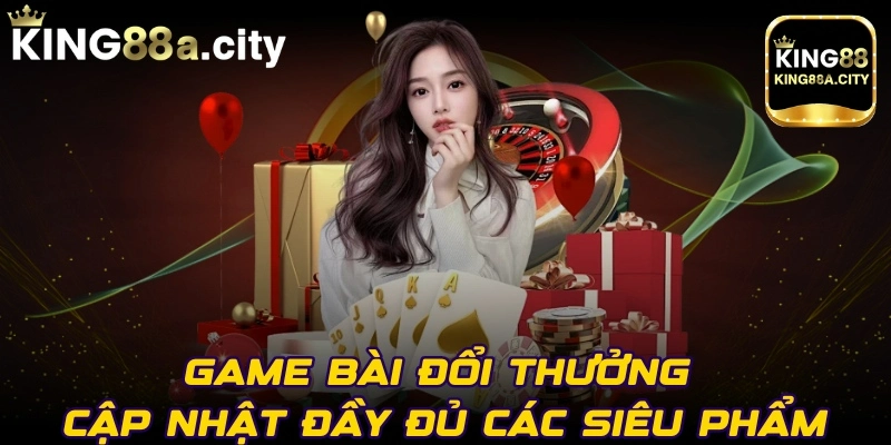 Game bài đổi thưởng cập nhật đầy đủ các siêu phẩm