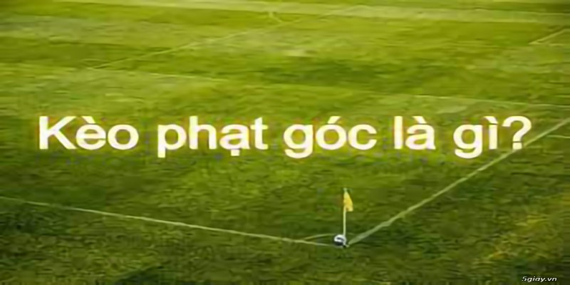 Đôi nét về kèo phạt góc